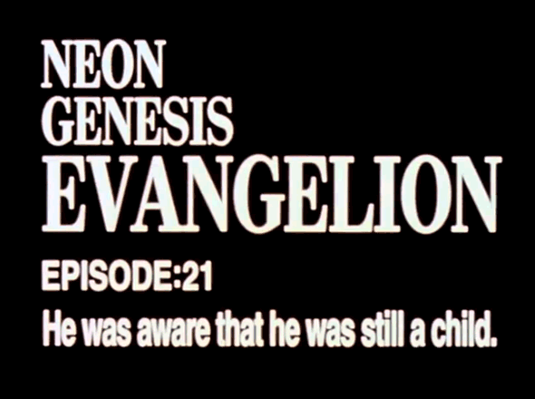 EPISODE:21 He was aware that he was still a child. / Neon Genesis EVANGELION