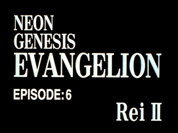EPISODE:6 Rei II / Neon Genesis EVANGELION